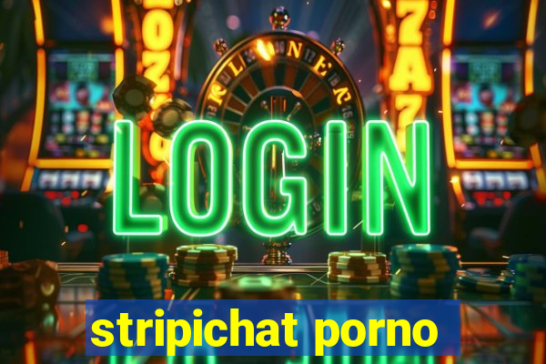 stripichat porno